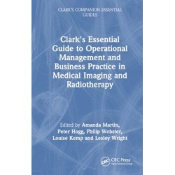 Clark's Essential Guide to Operational Management and Business Practice in Medical Imaging and Radiotherapy