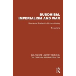 Buddhism, Imperialism and War: Burma and Thailand in Modern History