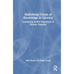 Multimodal Funds of Knowledge in Literacy: Countering Deficit Narratives of Diverse Families