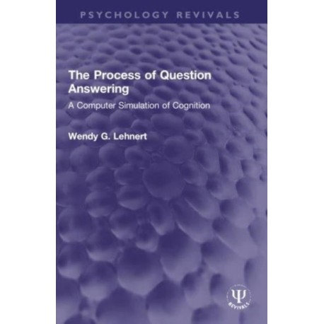 The Process of Question Answering: A Computer Simulation of Cognition
