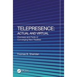 Telepresence: Actual and Virtual: Promises and Perils of Converging New Realities