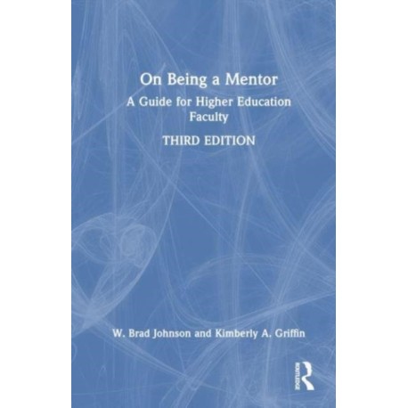 On Being a Mentor: A Guide for Higher Education Faculty