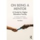 On Being a Mentor: A Guide for Higher Education Faculty