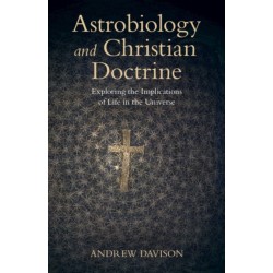 Astrobiology and Christian Doctrine: Exploring the Implications of Life in the Universe