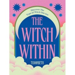 The Witch Within: Discover The Type of Witch You Are