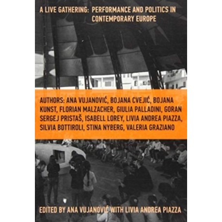A Live Gathering: Performance and Politics in Contemporary Europe