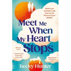 Meet Me When My Heart Stops: ‘An emotional rollercoaster ... perfect for fans of One Day’ Sunday Mail