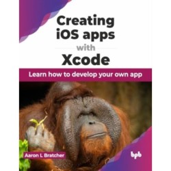 Creating iOS apps with Xcode: Learn how to develop your own app