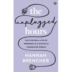 The Unplugged Hours: Cultivating a Life of Presence in a Digitally Connected World