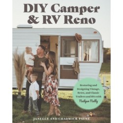 DIY Camper and RV Reno: Restoring and Designing Vintage, Retro, and Classic Trailers and RVs with Nailgun Nelly