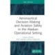 Aeronautical Decision-Making and Aviation Safety in the Alaskan Operational Setting
