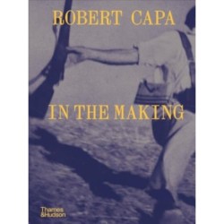 Robert Capa: In the Making