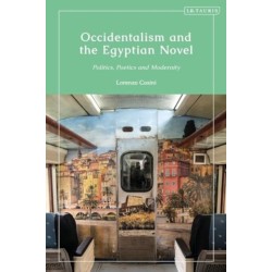 Occidentalism and the Egyptian Novel: Politics, Poetics and Modernity