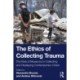 The Ethics of Collecting Trauma: The Role of Museums in Collecting and Displaying Contemporary Crises