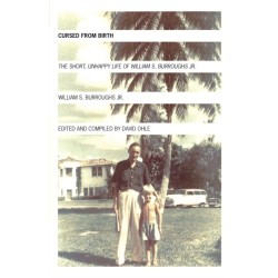 Cursed from Birth: The Short, Unhappy Life of William S. Burroughs, Jr.