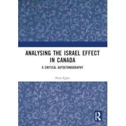 Analysing the Israel Effect in Canada: A Critical AutoEthnography