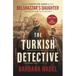 Belshazzar's Daughter: THE TURKISH DETECTIVE TV TIE-IN Ikmen mystery 1