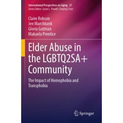 Elder Abuse in the LGBTQ2SA+ Community: The Impact of Homophobia and Transphobia