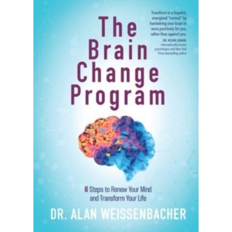 The Brain Change Program: 6 Steps to Renew Your Mind and Transform Your Life