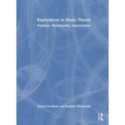 Explorations in Music Theory: Harmony, Musicianship, Improvisation