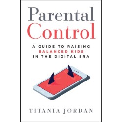 Parental Control: A Guide to Raising Balanced Kids in the Digital Era