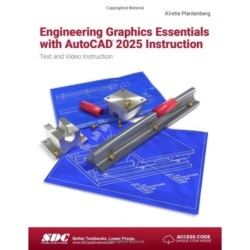 Engineering Graphics Essentials with AutoCAD 2025 Instruction: Text and Video Instruction