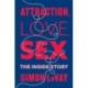 Attraction, Love, Sex: The Inside Story