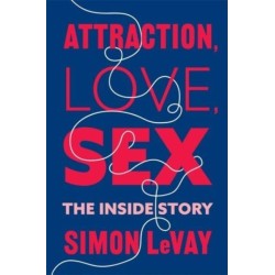Attraction, Love, Sex: The Inside Story