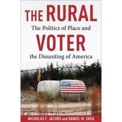 The Rural Voter: The Politics of Place and the Disuniting of America