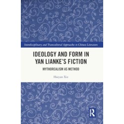 Ideology and Form in Yan Lianke’s Fiction: Mythorealism as Method