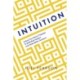 Intuition: Unlock Your Brain's Potential to Build Real Intuition and Make Better Decisions