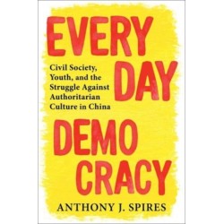 Everyday Democracy: Civil Society, Youth, and the Struggle Against Authoritarian Culture in China