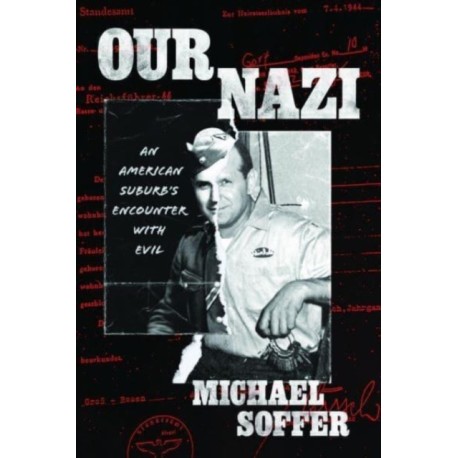 Our Nazi: An American Suburb’s Encounter with Evil