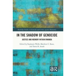 In the Shadow of Genocide: Justice and Memory within Rwanda