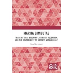 Marija Gimbutas: Transnational Biography, Feminist Reception, and the Controversy of Goddess Archaeology