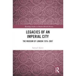 Legacies of an Imperial City: The Museum of London 1976-2007