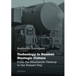 Technology in Russian Strategic Culture: From the Nineteenth Century to the Present Day