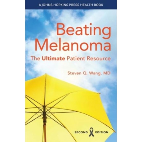 Beating Melanoma: The Ultimate Patient Resource