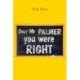 Dear Mr Palmer you were right