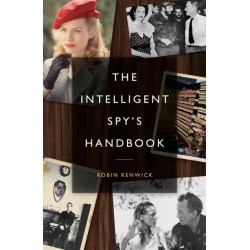 The Intelligent Spy's Handbook: Spies and Writers, Writers and Spies, and the Contribution of British Spies to English Literature