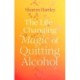 The Life-Changing Magic of Quitting Alcohol