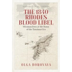 The 1840 Rhodes Blood Libel: Ottoman Jews at the Dawn of the Tanzimat Era