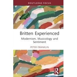 Britten Experienced: Modernism, Musicology and Sentiment