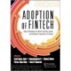 The Adoption of Fintech: Using Technology for Better Security, Speed, and Customer Experience in Finance