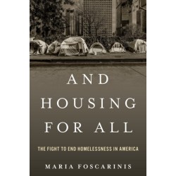 And Housing for All: The Fight to End Homelessness In America