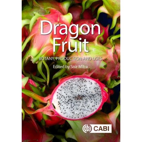 Dragon Fruit: Botany, Production and Uses