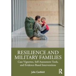 Resilience and Military Families: Case Vignettes, Self-Assessment Tools, and Evidence-Based Interventions