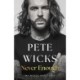 Never Enough: the original, surprising memoir from the Staying Relevant and Strictly star Pete Wicks
