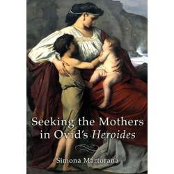 Seeking the Mothers in Ovid's "Heroides"