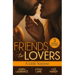 Friends To Lovers: A Little Surprise: Thirty Days to Win His Wife (Brides and Belles) / His Unexpected Baby Bombshell / Her Playboy's Proposal